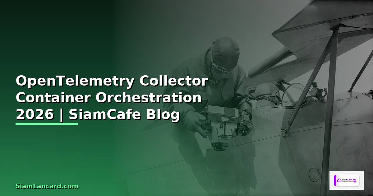 OpenTelemetry Collector Container Orchestration