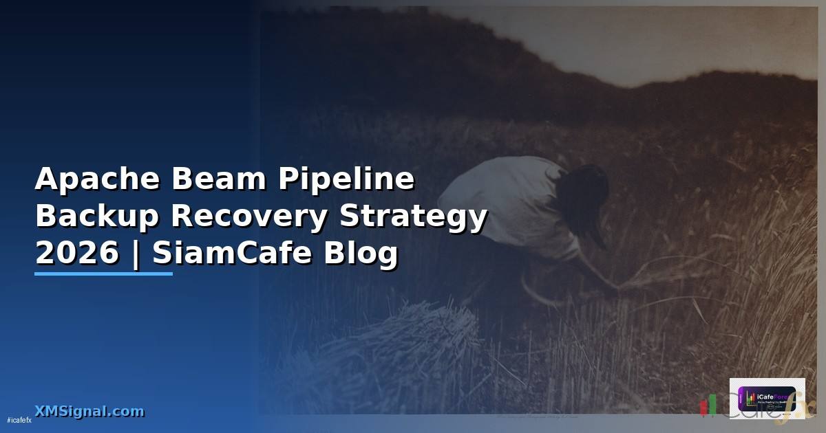 Apache Beam Pipeline Backup Recovery Strategy