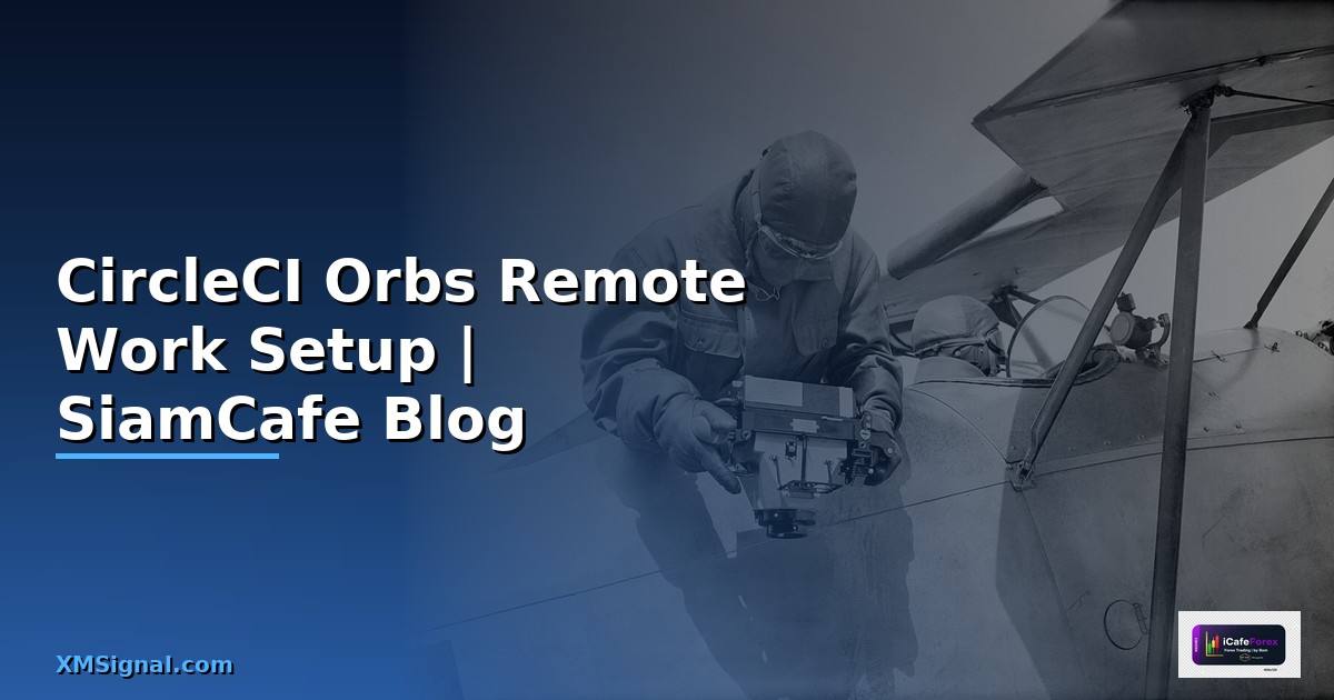 CircleCI Orbs Remote Work Setup