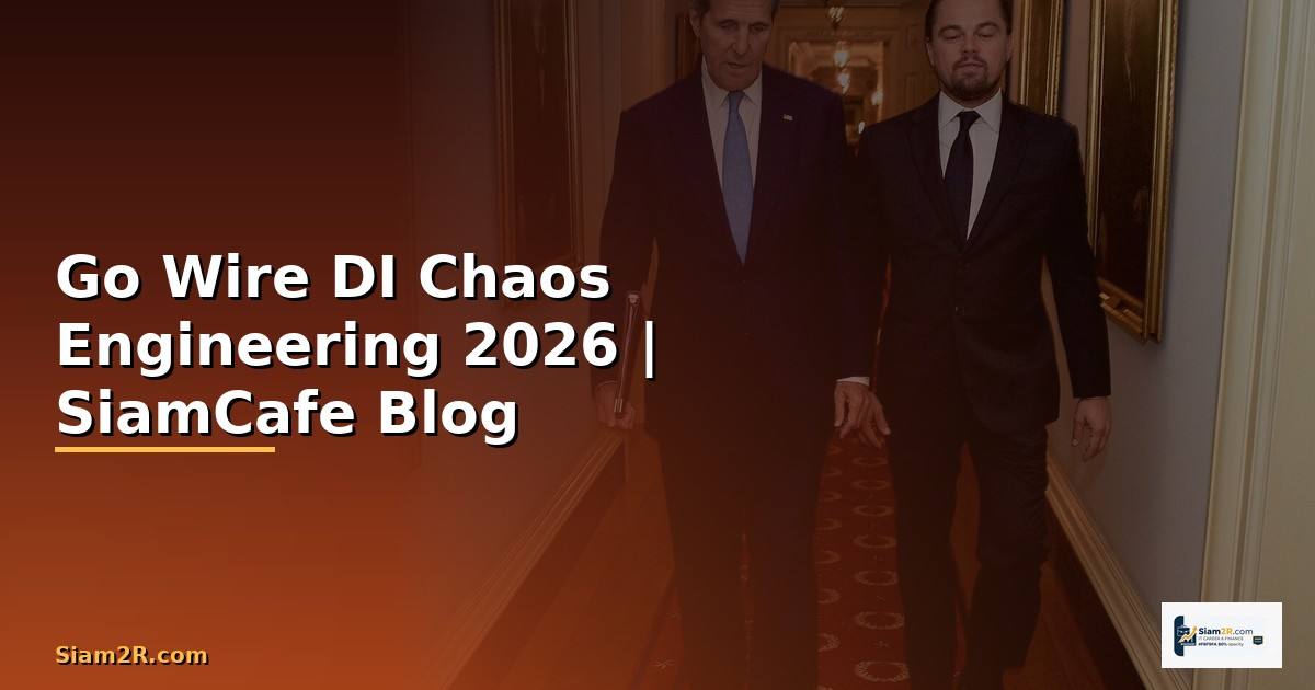 Go Wire DI Chaos Engineering