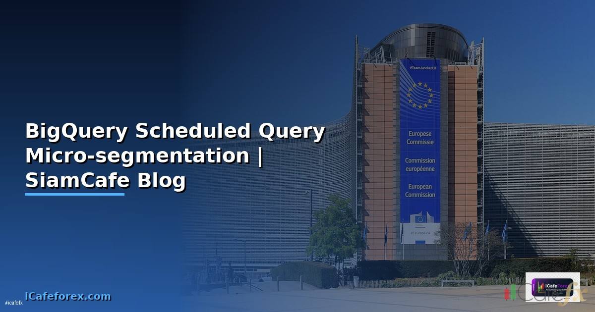 BigQuery Scheduled Query Micro-segmentation —