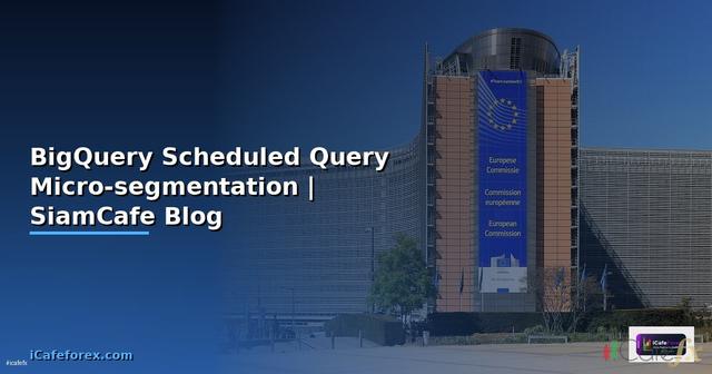 BigQuery Scheduled Query Micro-segmentation —