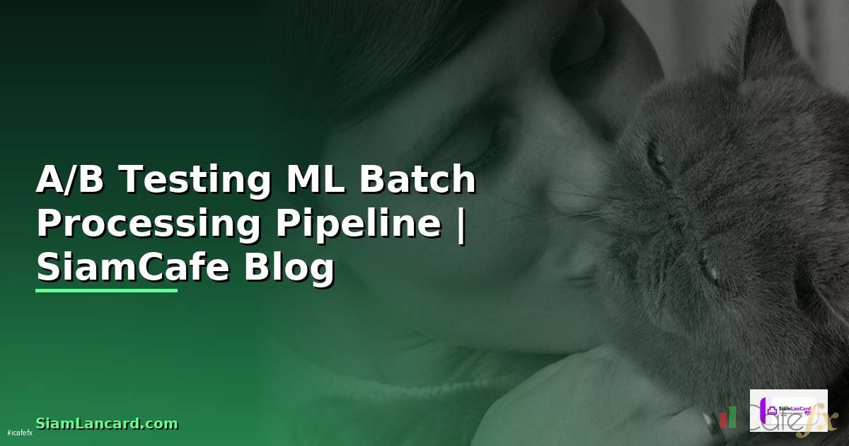 A/B Testing ML Batch Processing Pipeline