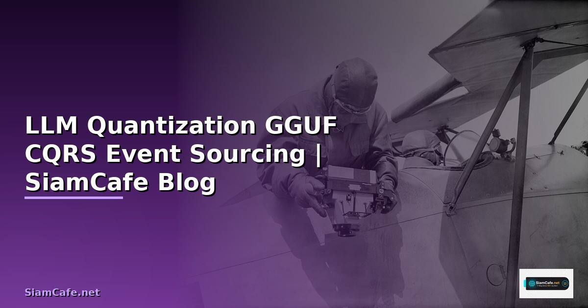 LLM Quantization GGUF CQRS Event Sourcing