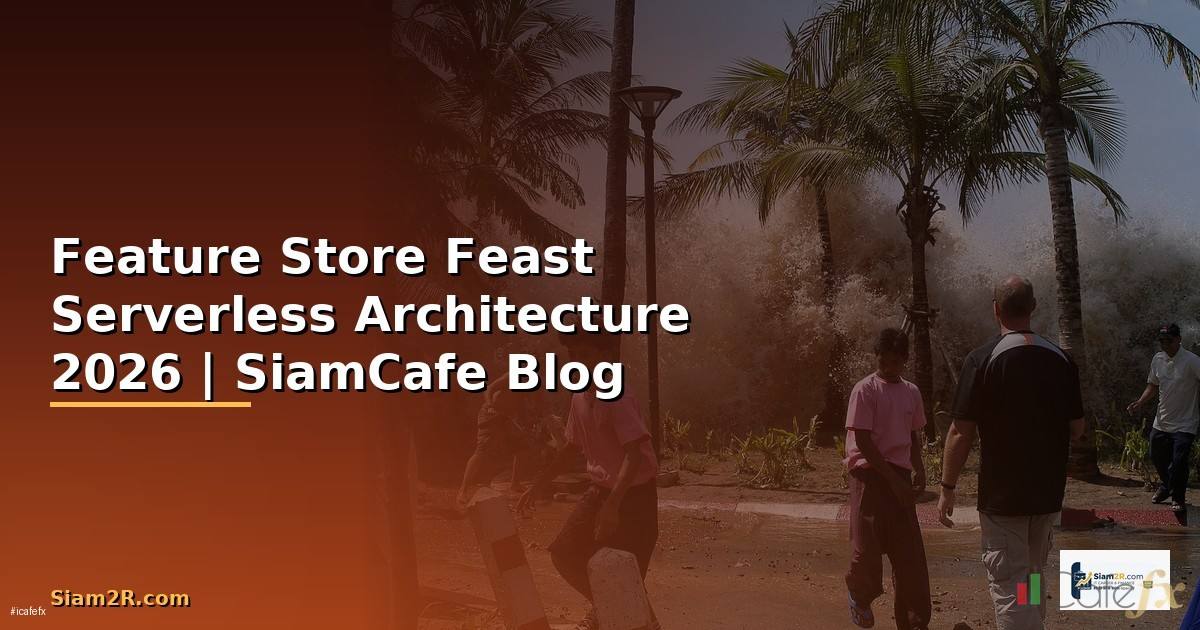 Feature Store Feast Serverless Architecture