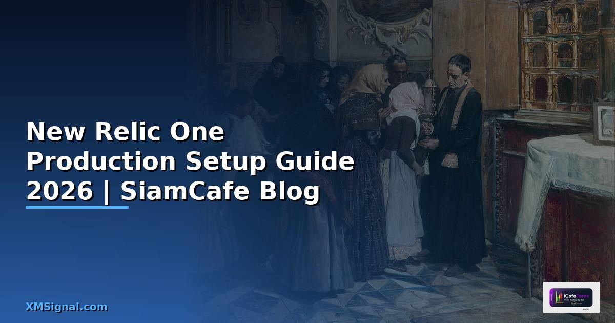 New Relic One Production Setup Guide — คู่มือฉบับสมบูรณ์ 2026