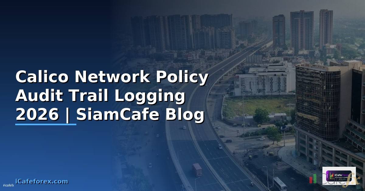 Calico Network Policy Audit Trail Logging