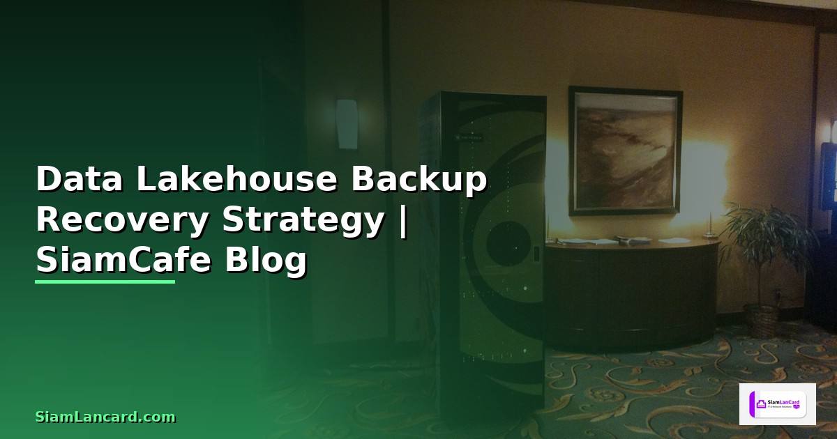 Data Lakehouse Backup Recovery Strategy