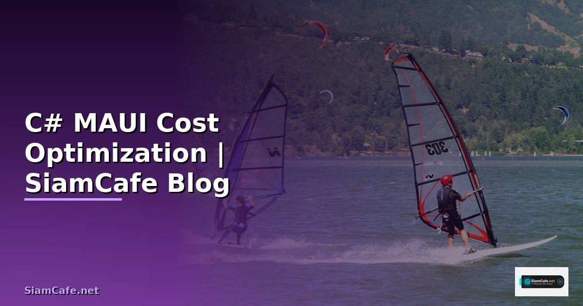 C# MAUI Cost Optimization ลดค่าใช้จ่าย