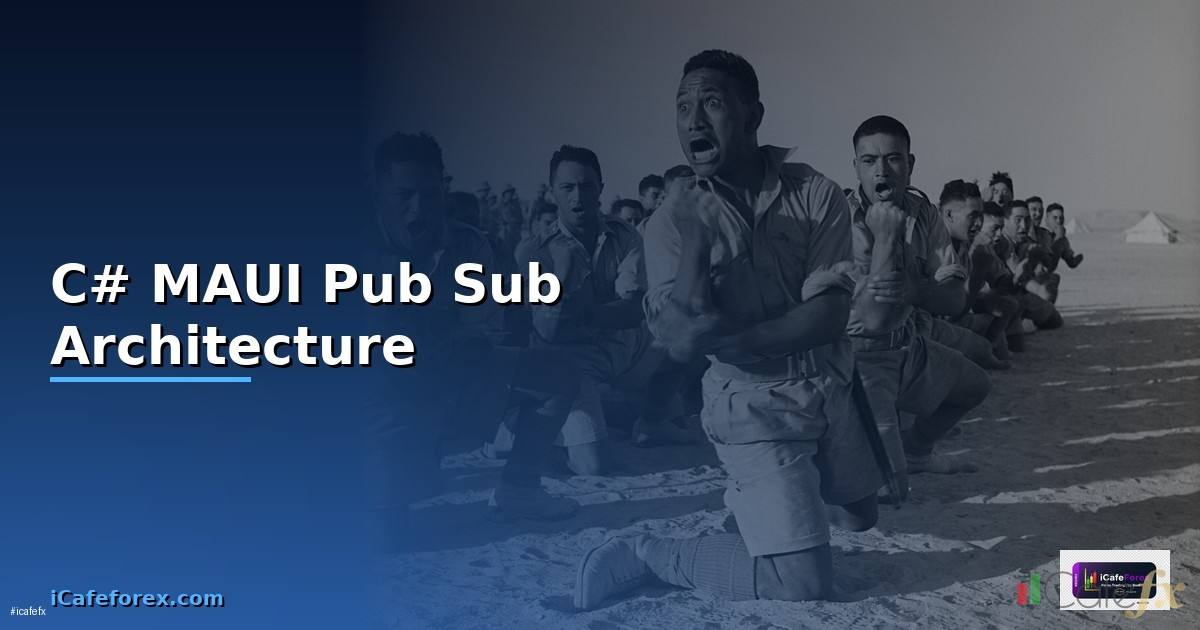 C# MAUI Pub Sub Architecture —