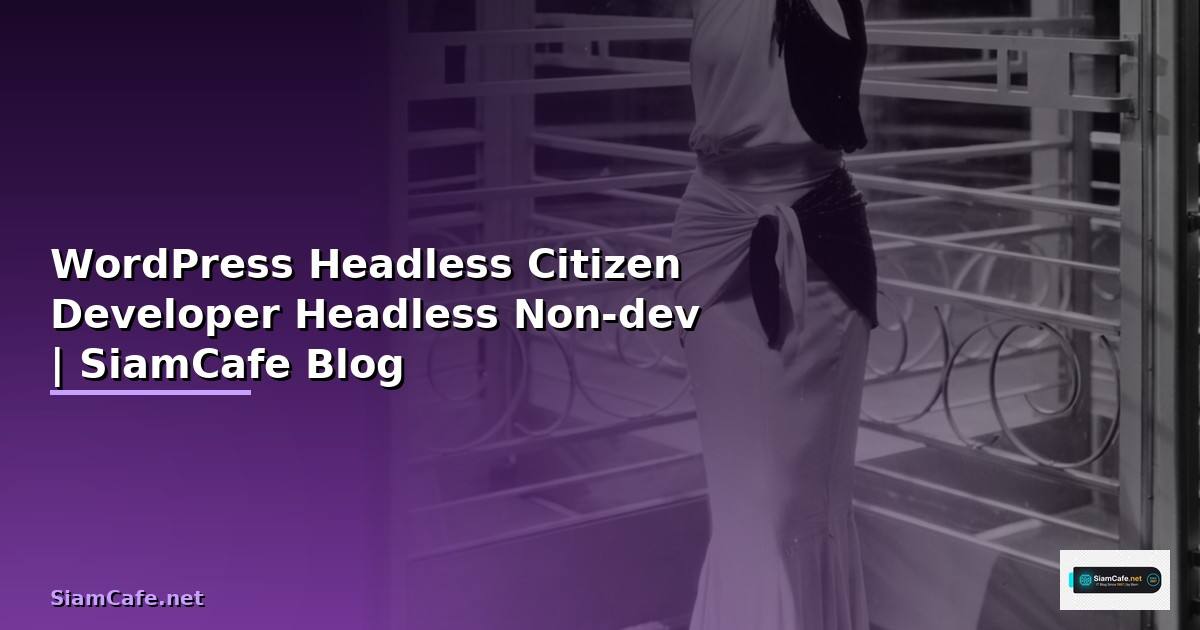 WordPress Headless Citizen Developer —