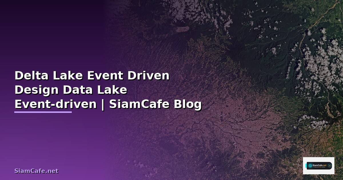 Delta Lake Event Driven Design — ออกแบบ Data
