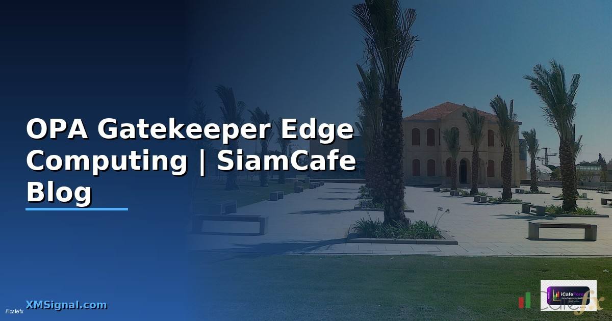 OPA Gatekeeper Edge Computing