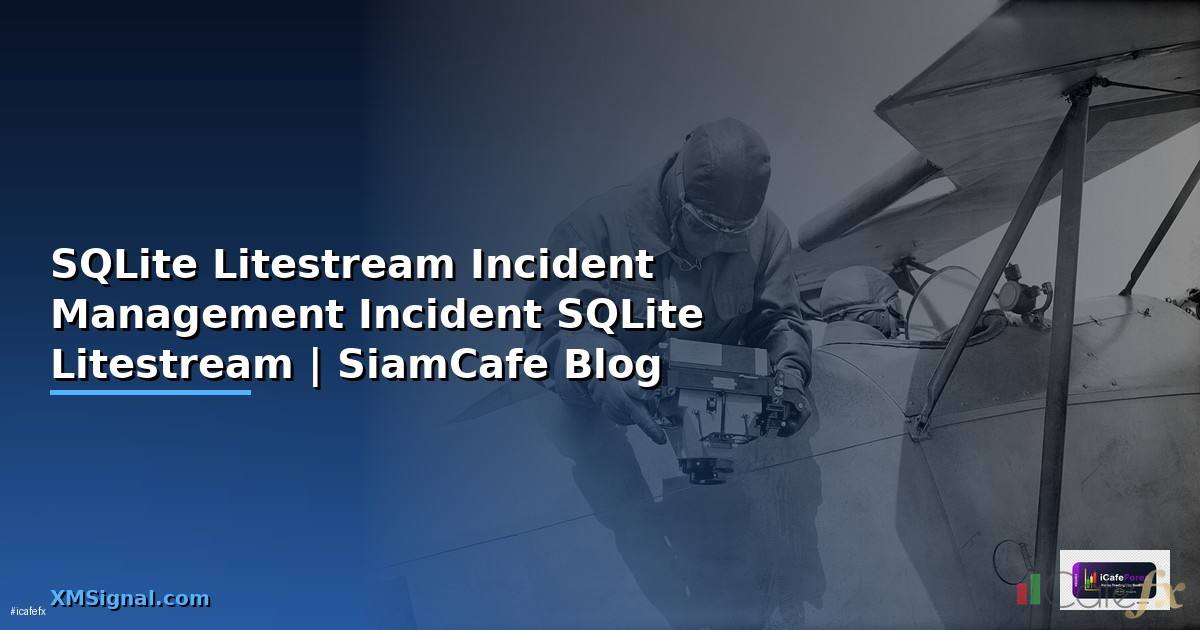 SQLite Litestream Incident Management — จัดการ