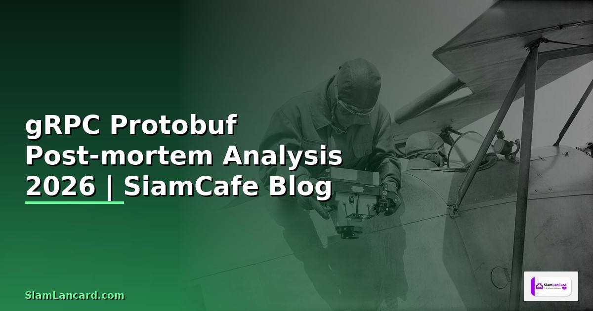 gRPC Protobuf Post-mortem Analysis