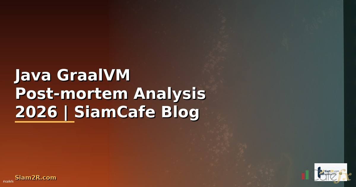 Java GraalVM Post-mortem Analysis