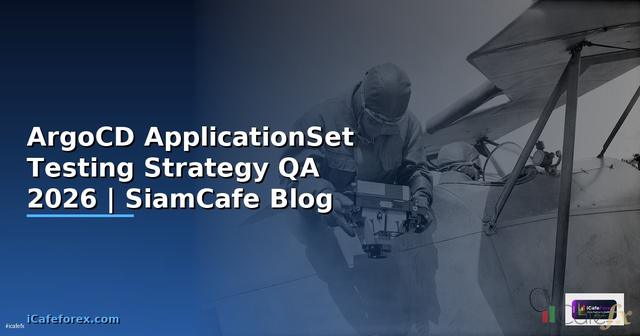 ArgoCD ApplicationSet Testing Strategy QA
