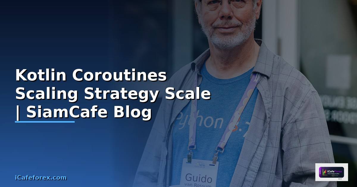 Kotlin Coroutines Scaling Strategy วิธี Scale