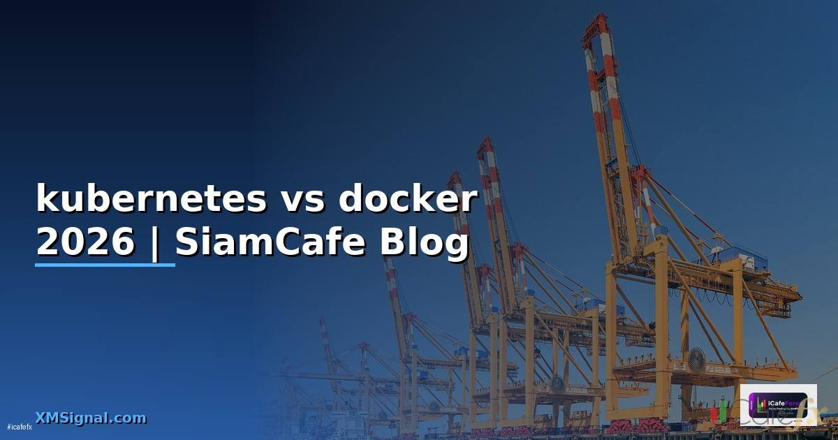 kubernetes vs docker คือ