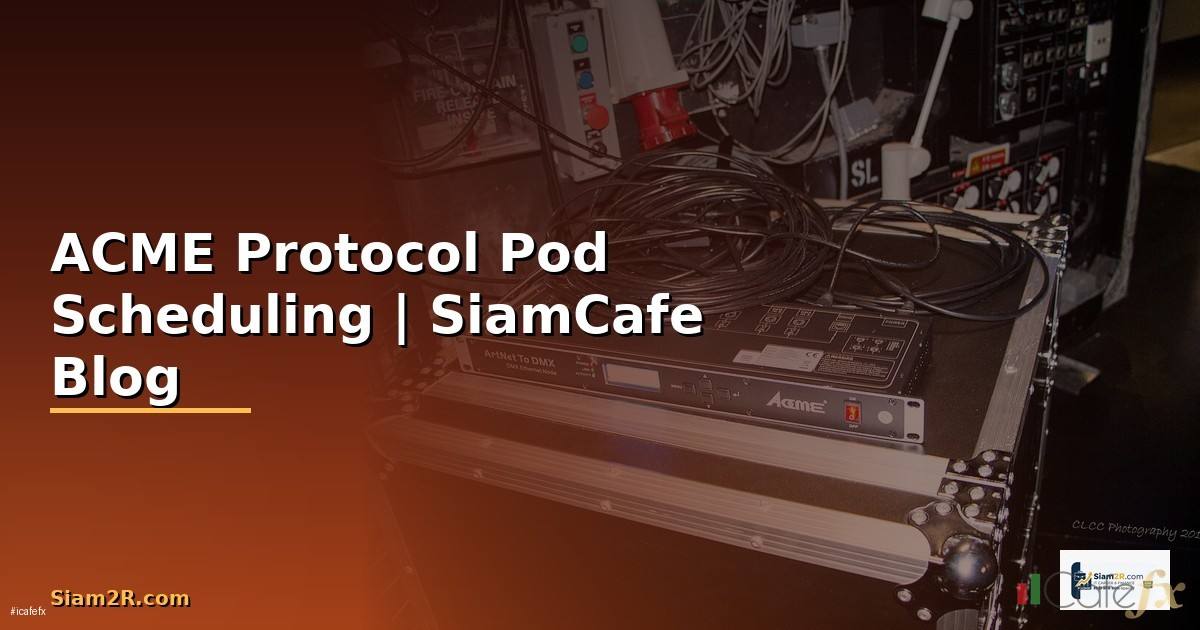 ACME Protocol Pod Scheduling