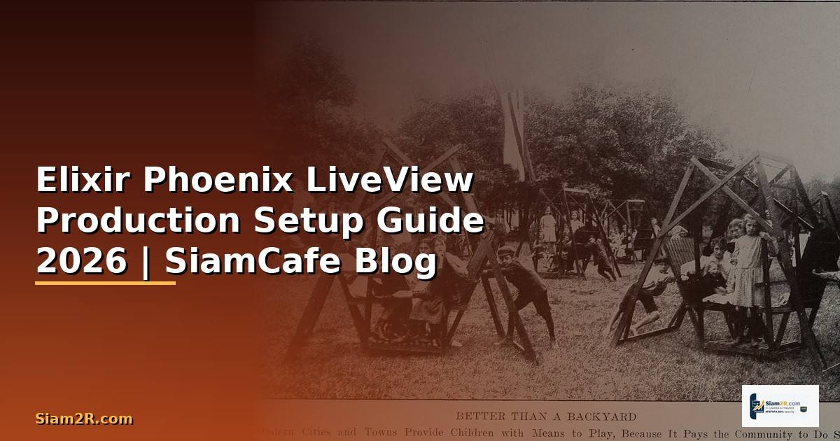 Elixir Phoenix LiveView Production Setup Guide