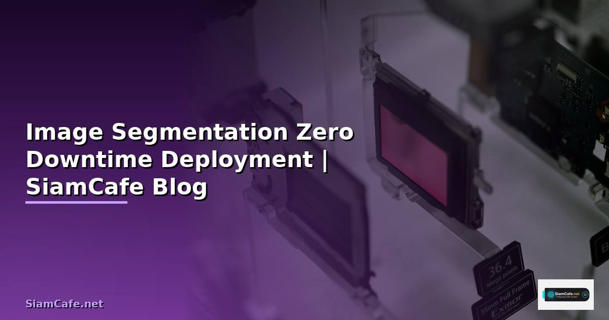 Image Segmentation Zero Downtime Deployment