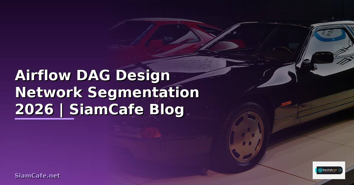 Airflow DAG Design Network Segmentation