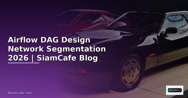Airflow DAG Design Network Segmentation