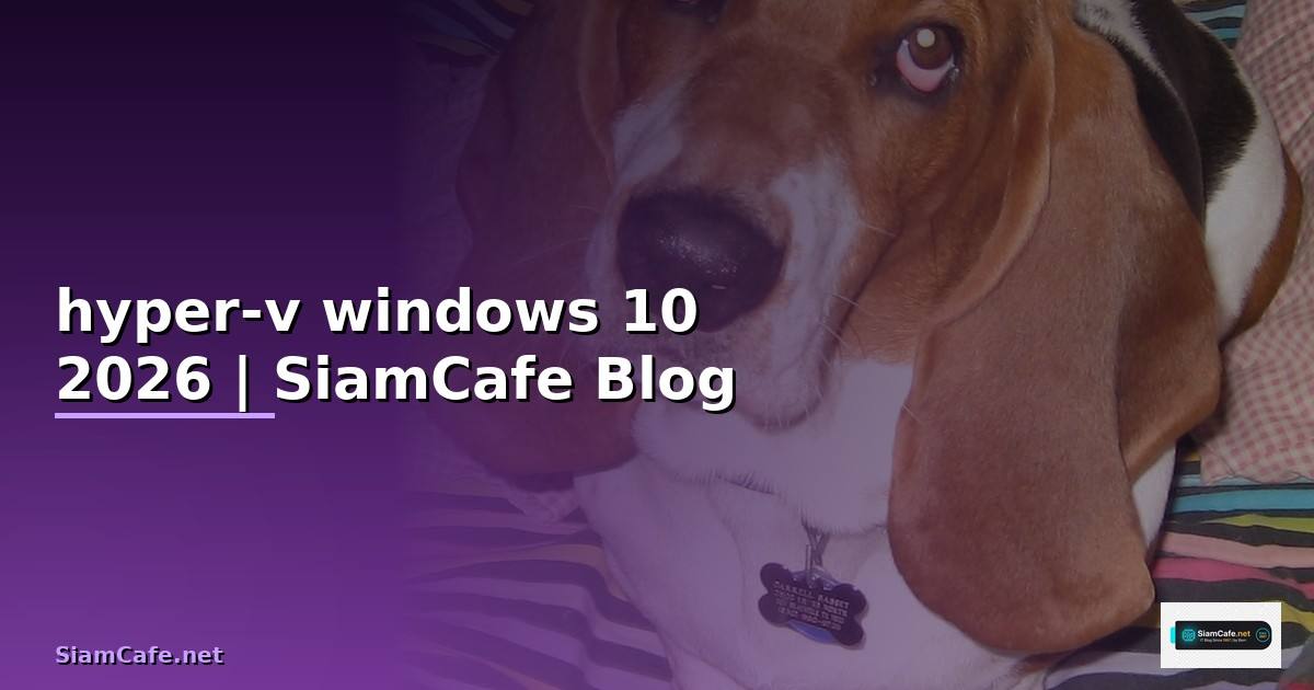 hyper-v windows 10 คือ