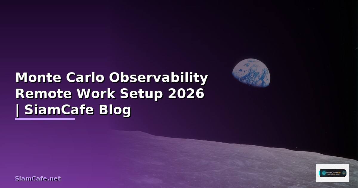 Monte Carlo Observability Remote Work Setup