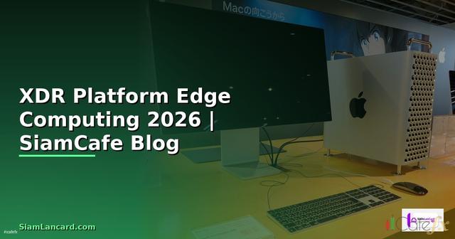 XDR Platform Edge Computing