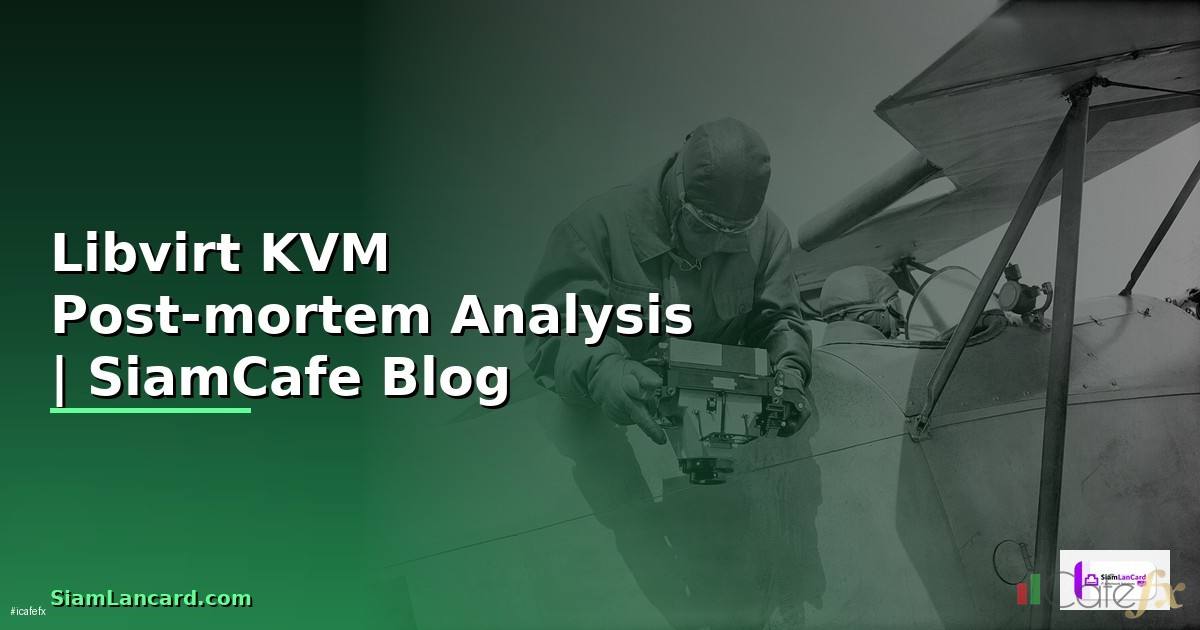 Libvirt KVM Post-mortem Analysis