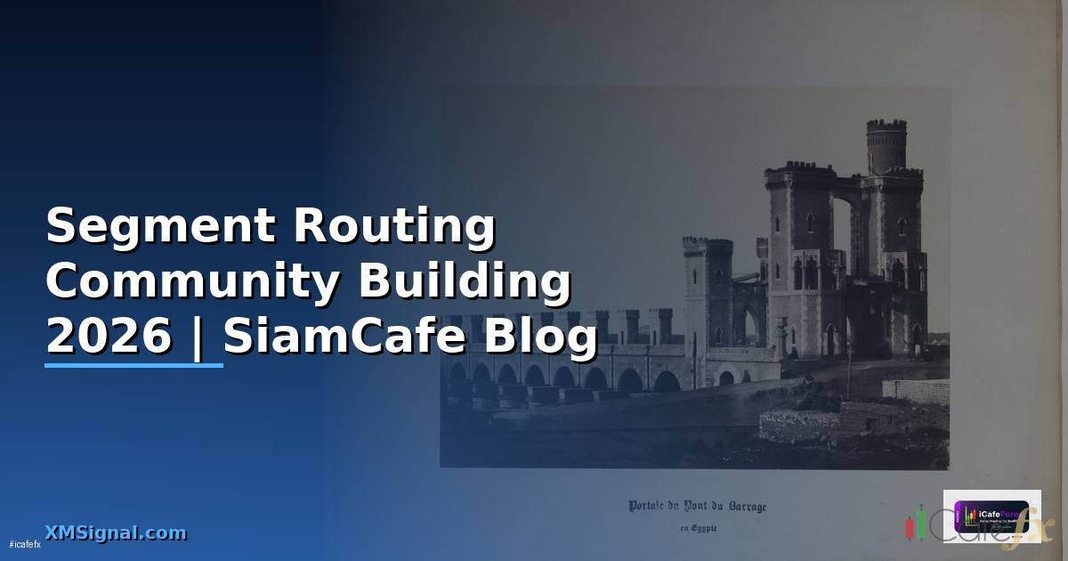 Segment Routing Community Building —