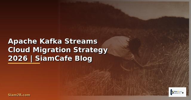 Apache Kafka Streams Cloud Migration Strategy