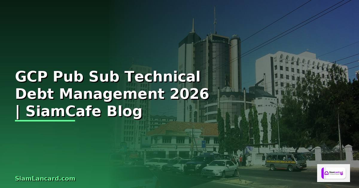 GCP Pub Sub Technical Debt Management