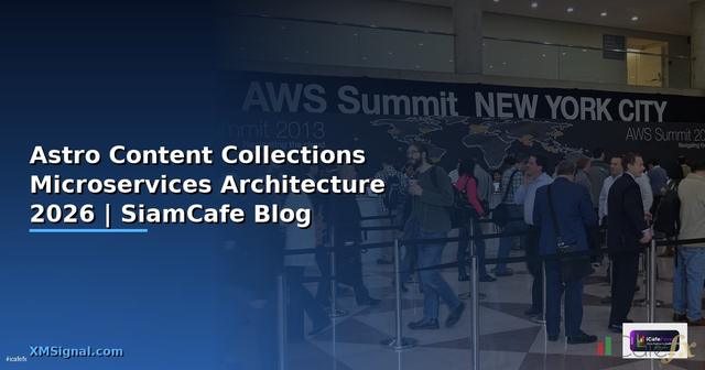 Astro Content Collections Microservices Architecture — คู่มือฉบับสมบูรณ์ 2026