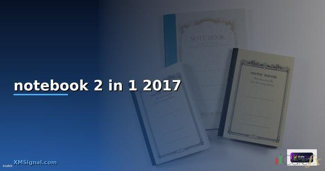 แนะนำ notebook 2 in 1 2017 —
