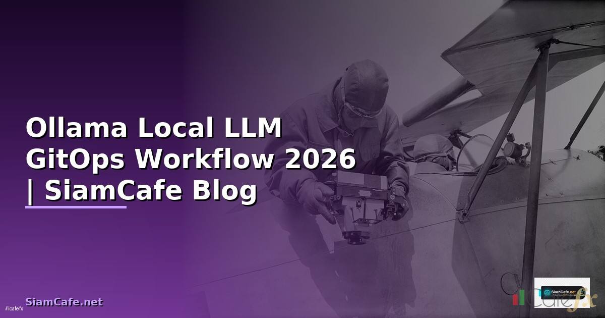 Ollama Local LLM GitOps Workflow