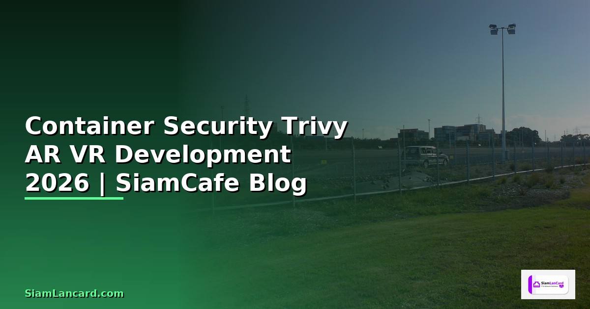 Container Security Trivy AR VR Development