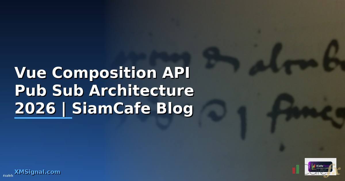 Vue Composition API Pub Sub Architecture