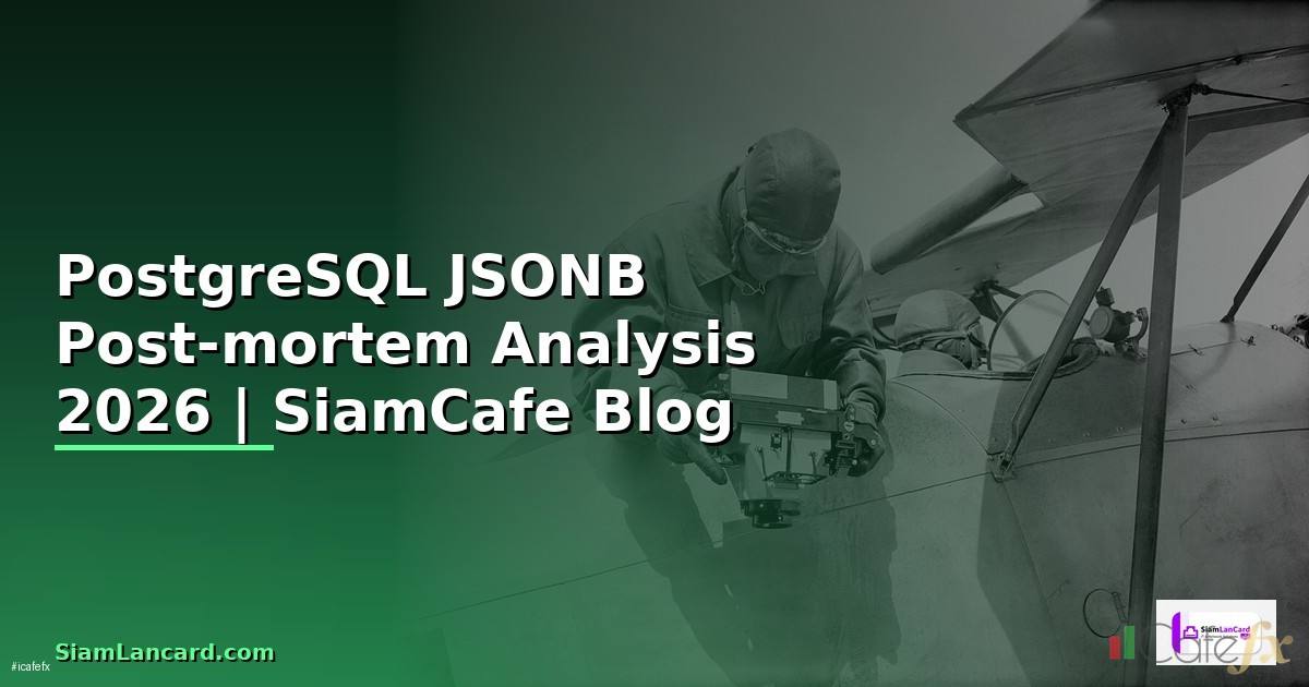 PostgreSQL JSONB Post-mortem Analysis
