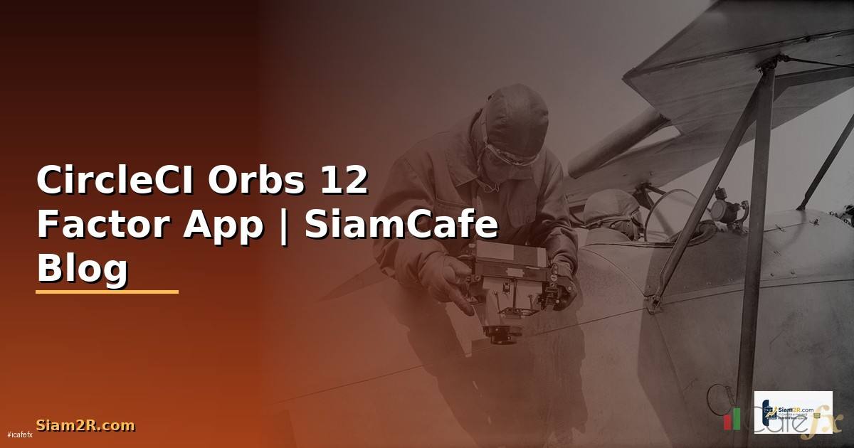 CircleCI Orbs 12 Factor App
