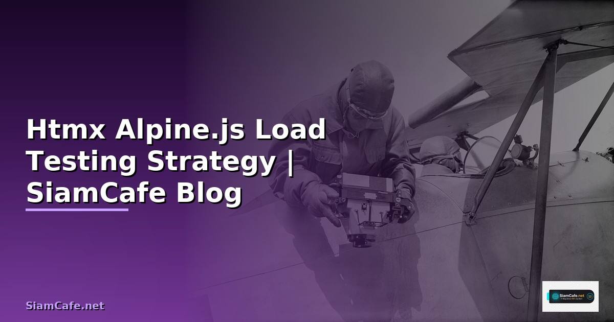 Htmx Alpine.js Load Testing Strategy