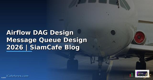 Airflow DAG Design Message Queue Design