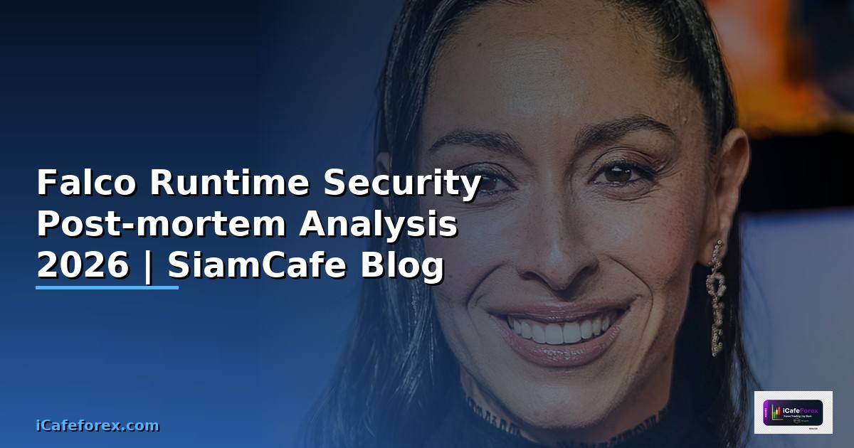 Falco Runtime Security Post-mortem Analysis — คู่มือฉบับสมบูรณ์ 2026