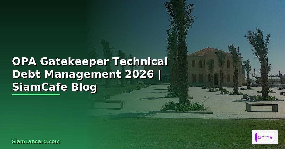 OPA Gatekeeper Technical Debt Management