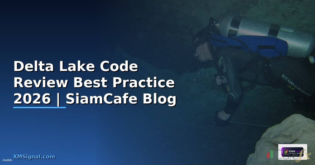 Delta Lake Code Review Best Practice — คู่มือฉบับสมบูรณ์ 2026