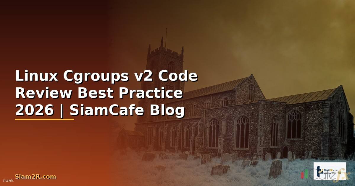 Linux Cgroups v2 Code Review Best Practice