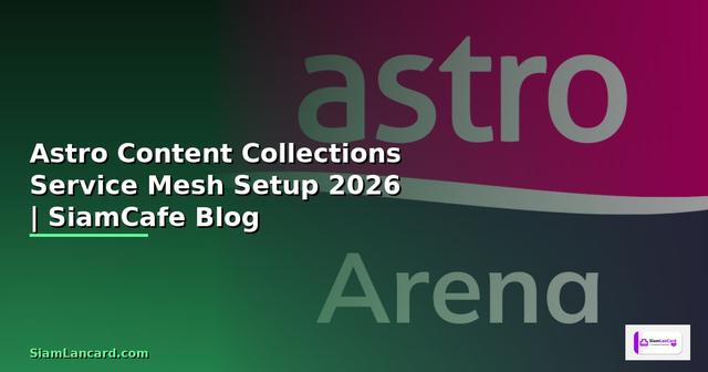 Astro Content Collections Service Mesh Setup — คู่มือฉบับสมบูรณ์ 2026