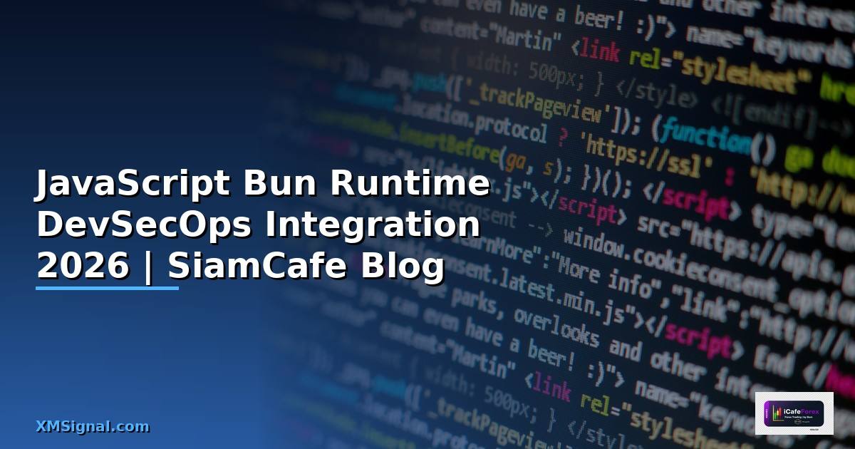 JavaScript Bun Runtime DevSecOps Integration — คู่มือฉบับสมบูรณ์ 2026